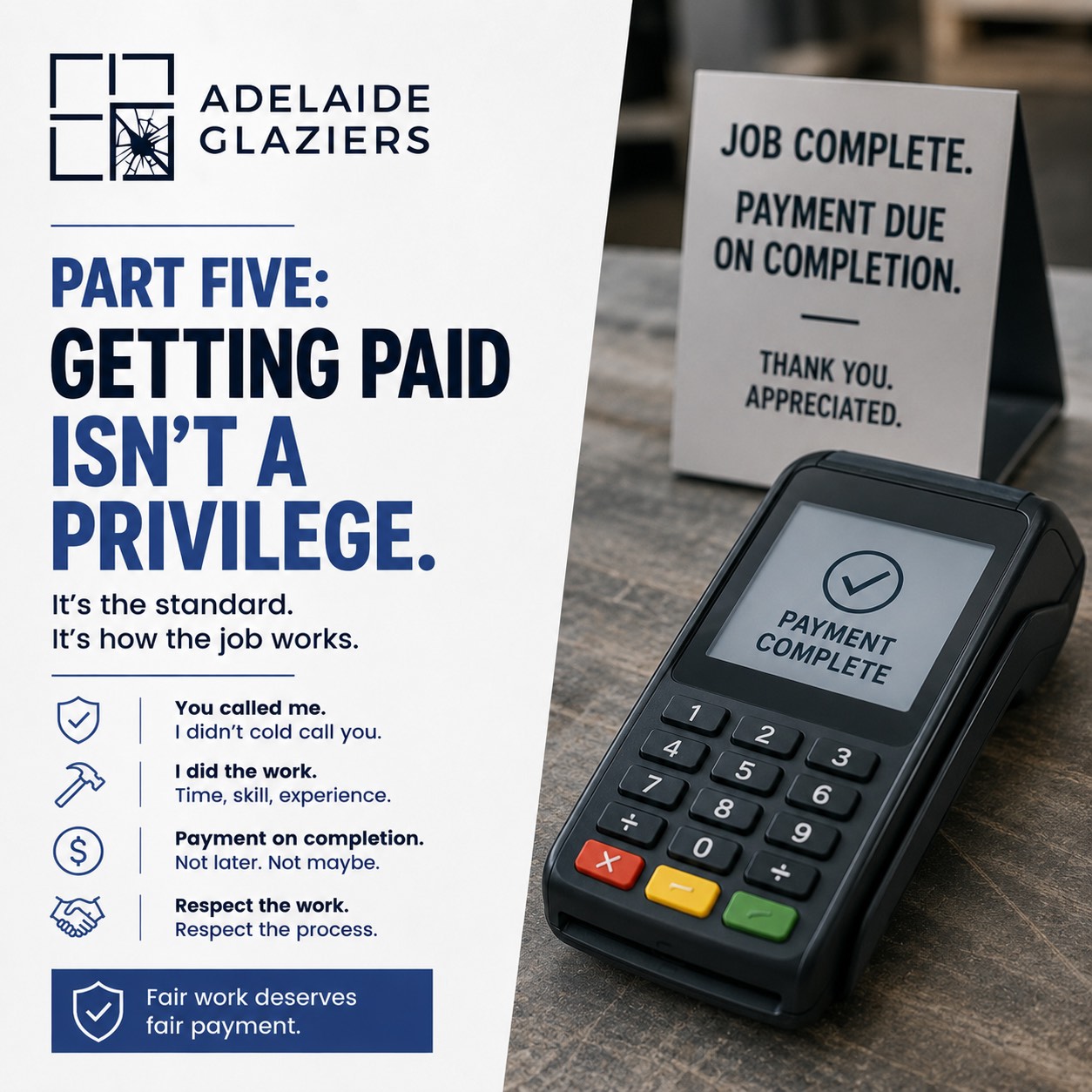 Payment is due at the time of completion or Adelaide Glaziers doesn't do the job
